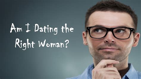 how to know if you are dating the right girl